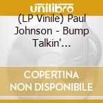 (LP Vinile) Paul Johnson - Bump Talkin' -Hq/Reissue- (2 Lp) vinile