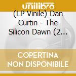 (LP Vinile) Dan Curtin - The Silicon Dawn (2 Lp)