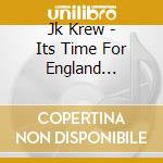 Jk Krew - Its Time For England (England World cd