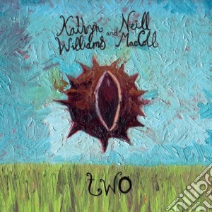 Katheyn Williams & Neil Maccall - Two cd musicale di WILLIAMS KATHEYN & N