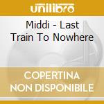Middi - Last Train To Nowhere cd
