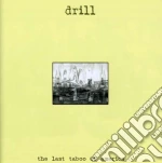 Drill - The Last Taboo Of America cd