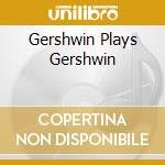 Gershwin Plays Gershwin cd