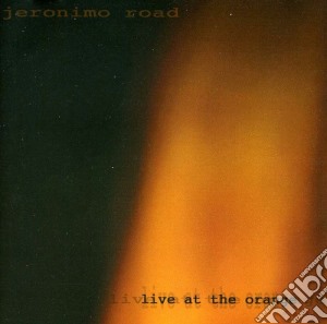 Jeronimo Road - Live At The Orange cd musicale di Road Jeronimo
