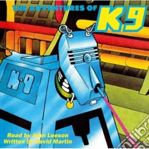 John Leeson - The Adventures Of K9 cd musicale di John Leeson