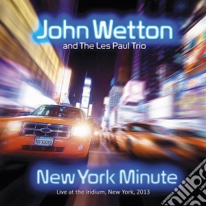 John Wetton - New York Minute cd musicale di John and the Wetton
