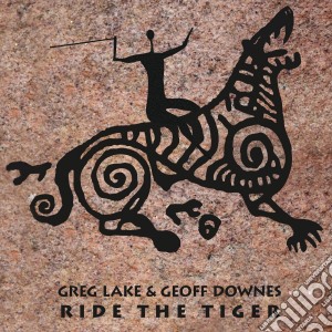 Greg Lake & Geoff Downes - Ride The Tiger cd musicale di Greg Lake & Geoff Downes