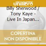 Billy Sherwood / Tony Kaye - Live In Japan (Expanded Edition) (2 Cd+Dvd) cd