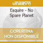 Esquire - No Spare Planet cd