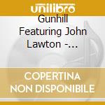 Gunhill Featuring John Lawton - Nightheat / One Over The Eight (2 Cd) cd