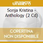 Sonja Kristina - Anthology (2 Cd) cd musicale di Kristina Sonja