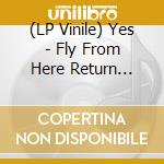 (LP Vinile) Yes - Fly From Here Return Trip: 180Gsm Picture Disc Lp vinile