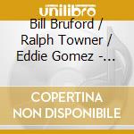 Bill Bruford / Ralph Towner / Eddie Gomez - If Summer Had Its Ghosts cd musicale di Bill Bruford / Ralph Towner / Eddie Gomez
