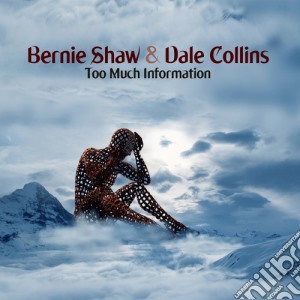 Bernie Shaw & Dale Collins - Too Much Information cd musicale