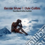 Bernie Shaw & Dale Collins - Too Much Information cd