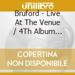 Bruford - Live At The Venue / 4Th Album Rehearsal Sessions(2 Cd) cd musicale