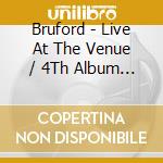 Bruford - Live At The Venue / 4Th Album Rehearsal Sessions(2 Cd) cd