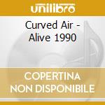 Curved Air - Alive 1990 cd musicale