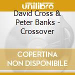 David Cross & Peter Banks - Crossover cd
