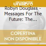 Robyn Douglass - Messages For The Future: The Galactica 1980 Memoirs cd