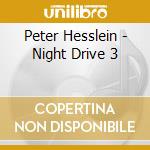 Peter Hesslein - Night Drive 3 cd musicale