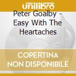 Peter Goalby - Easy With The Heartaches cd
