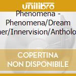 Phenomena - Phenomena/Dream Runner/Innervision/Anthology (4 Cd) cd