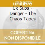 Uk Subs - Danger - The Chaos Tapes cd
