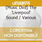 (Music Dvd) The 'Liverpool' Sound / Various cd musicale