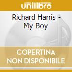 Richard Harris - My Boy cd musicale di Richard Harris