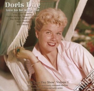 Doris Day - Love To Be With You: The Doris Day Show - Volume 1 (2 Cd) cd musicale di DORIS DAY