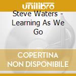 Steve Waters - Learning As We Go cd