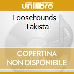 Loosehounds - Takista cd