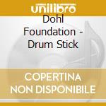 Dohl Foundation - Drum Stick cd