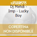 Dj Mehdi - Imp - Lucky Boy cd musicale di Dj Mehdi