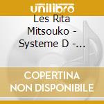 Les Rita Mitsouko - Systeme D - Digipak cd musicale di Les Rita Mitsouko