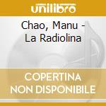 Chao, Manu - La Radiolina cd