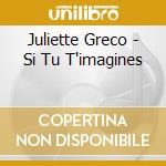 Juliette Greco - Si Tu T'imagines cd