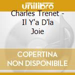 Charles Trenet - Il Y'a D'la Joie cd