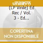 (LP Vinile) Ed Rec / Vol. 3 - Ed Rec Vol III (2 Lp) vinile