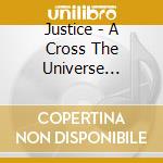 Justice - A Cross The Universe (+Dvd) cd musicale di Justice