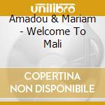 Amadou & Mariam - Welcome To Mali cd