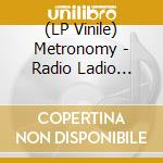 (LP Vinile) Metronomy - Radio Ladio Remixes lp vinile di Metronomy