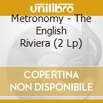 Metronomy - The English Riviera (2 Lp) cd musicale di Metronomy