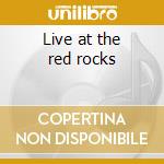 Live at the red rocks cd musicale di Johnny Butler