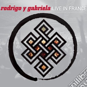 Rodrigo Y Gabriela - Live In France cd musicale di Rodrigo Y Gabriela