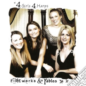 4 Girls 4 Harps - Fireworks And Fables cd musicale di 4 Girls 4 Harps