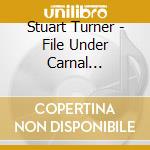 Stuart Turner - File Under Carnal Knowledge cd