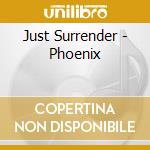 Just Surrender - Phoenix