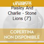 Paisley And Charlie - Stone Lions (7') cd